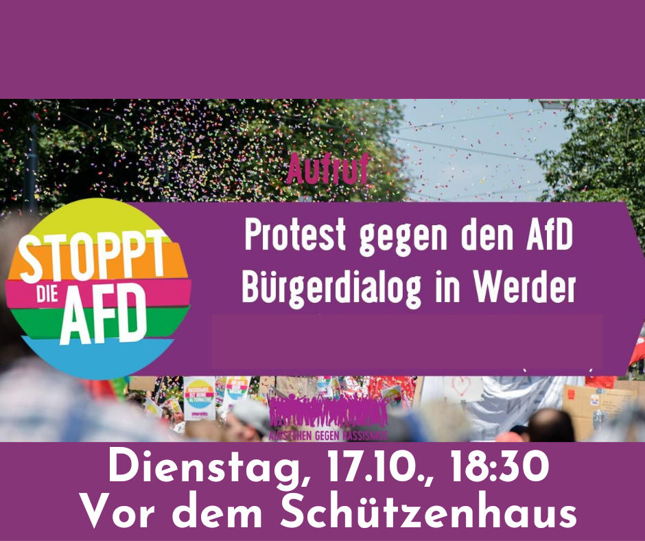 Ein bunter Aufruf zum Protest gegen den AfD-Bürgerdialog in Werder am Dienstag 17.10., 18:30 Uhr vor dem Schützenhaus